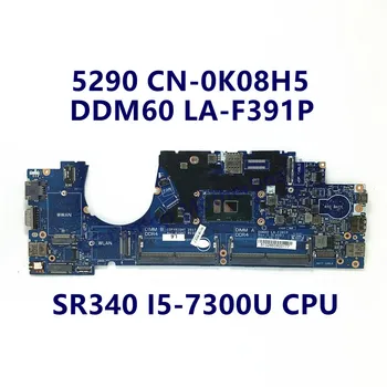 CN-0K08H5 0K08H5 K08H5 Материнская плата для ноутбука DELL 5290 Материнская плата с процессором SR340 I5-7300U DDM60 LA-F391P 100% Полностью работает хорошо