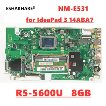 NNM-E531 для материнской платы ноутбука IdeaPad 3 14ABA7 с R5-5600U 8 ГБ оперативной памяти 100% тест В порядке