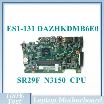 DAZHKDMB6E0 С материнской платой процессора SR29F N3150 NBMYK11004 Для Acer Aspier ES1-131 Материнская плата ноутбука 100% Полностью Протестирована, работает хорошо